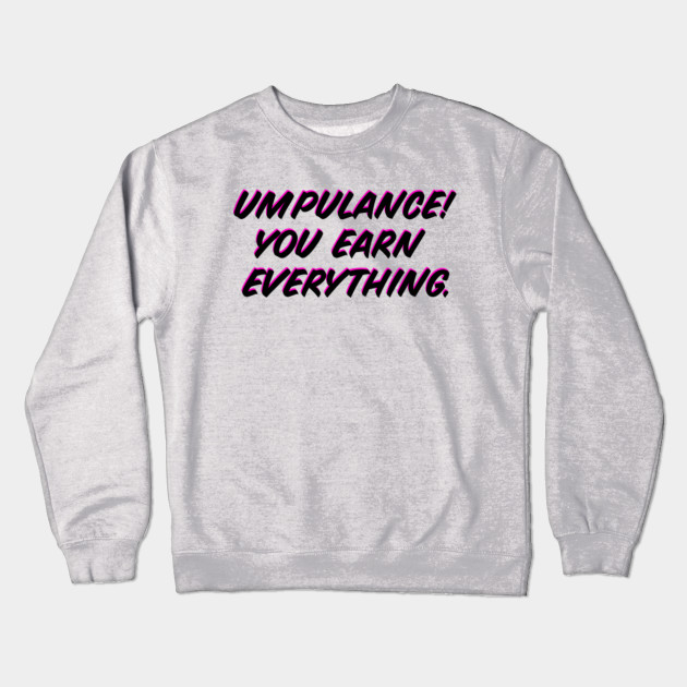 Opulence You Own Earn Everything Funny Drag Queen MEME